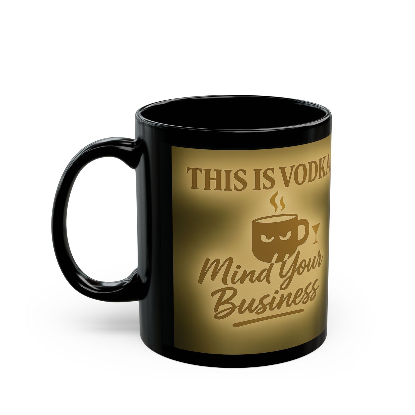 Funny Vodka Mug, 11oz or 15oz Coffee Cup, Perfect for Parties, Gag Gift, Home Bar Decor, Mind Your Business Design