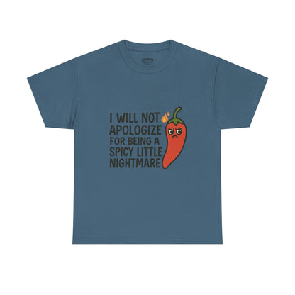 I Will Not Apologize for Being a Spicy Little Nightmare Heavy Cotton Tee  Product Description: