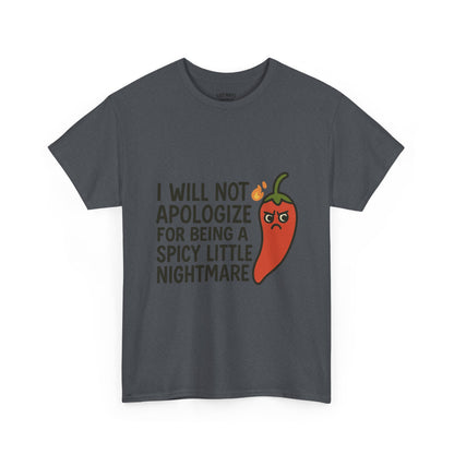 I Will Not Apologize for Being a Spicy Little Nightmare Heavy Cotton Tee  Product Description: