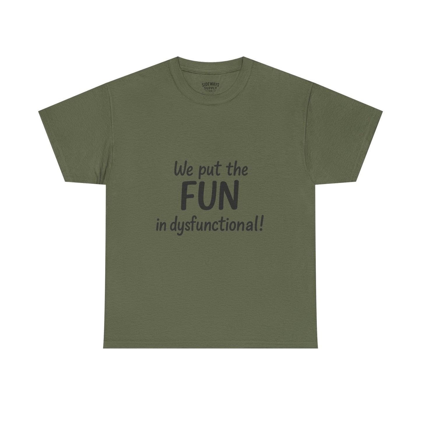 We Put the FUN in Dysfunctional T-Shirt