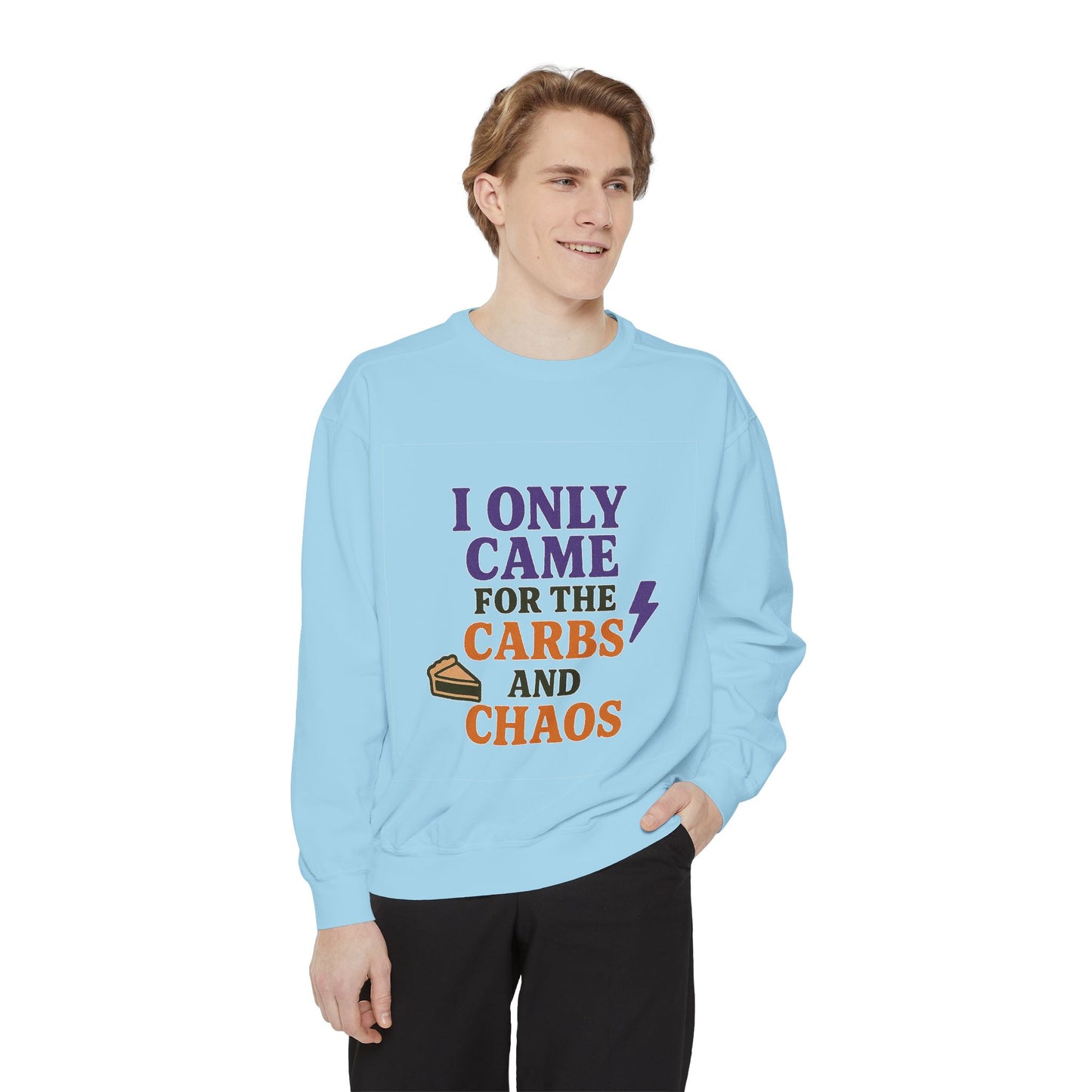 I ONLY CAME FOR THE CARBS & THE CHAOS Unisex Garment-Dyed Sweatshirt