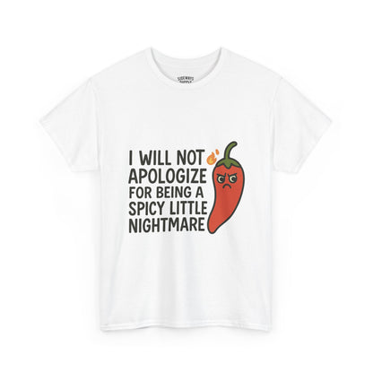 I Will Not Apologize for Being a Spicy Little Nightmare Heavy Cotton Tee  Product Description: