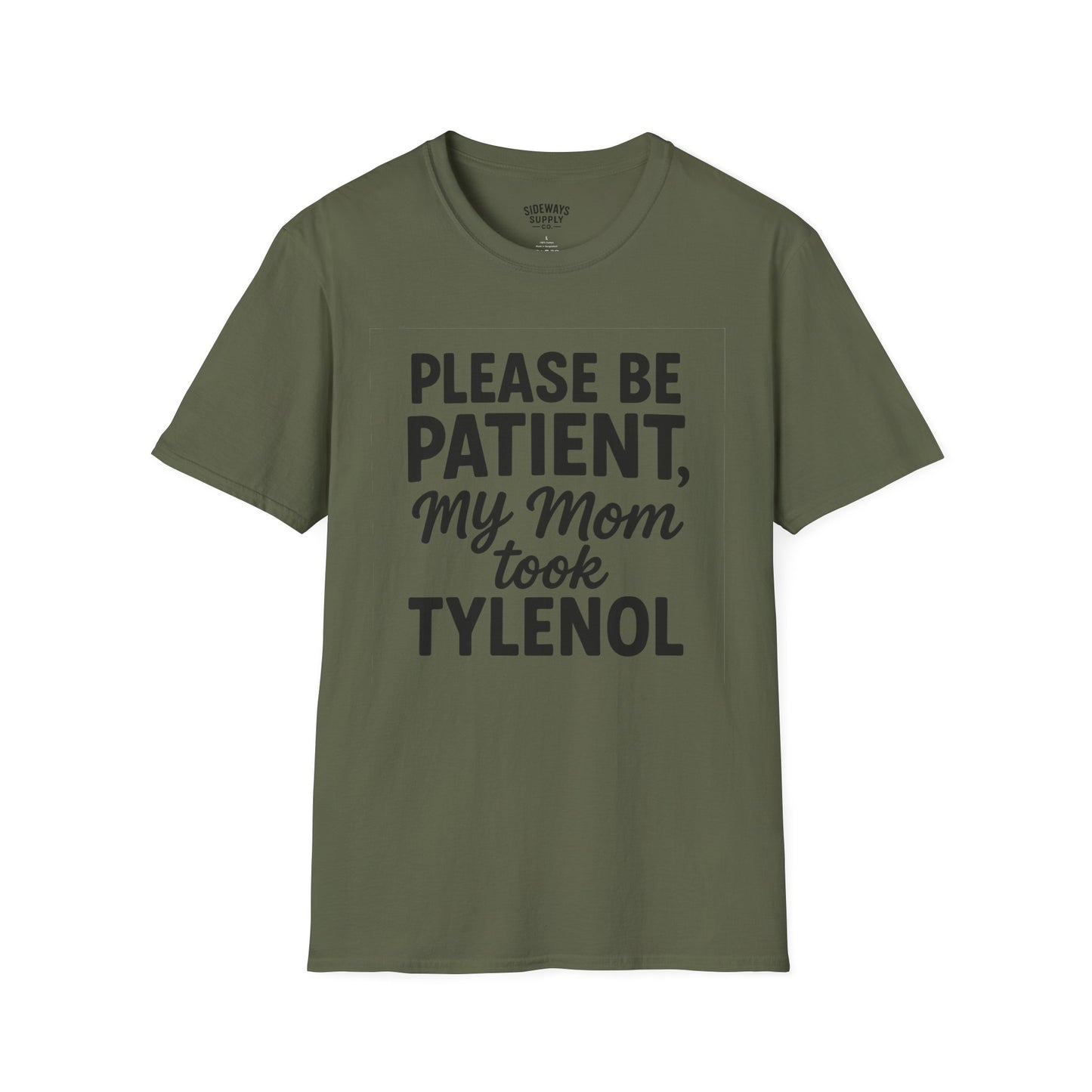 Please Be Patient My Mom Took Tylenol T-Shirt
