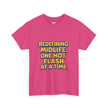 Redefining Midlife Tee 🔥 One Hot Flash at a Time.