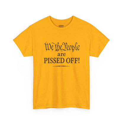 We the People Are Pissed Off T‑Shirt — Political Protest Graphic Tee
