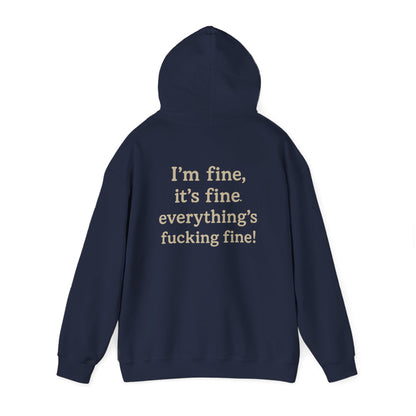 I’m Fine – It’s Fine – Everything’s Fine Unisex Hooded Sweatshirt