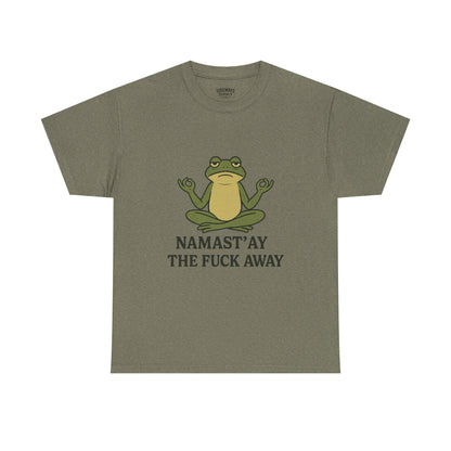 Namast’ay the F*ck Away Unisex Tee