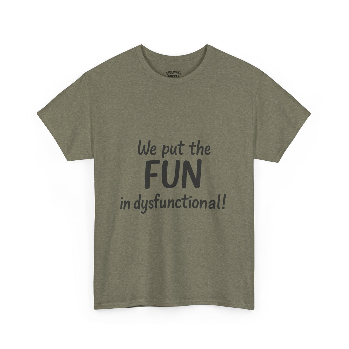 We Put the FUN in Dysfunctional T-Shirt