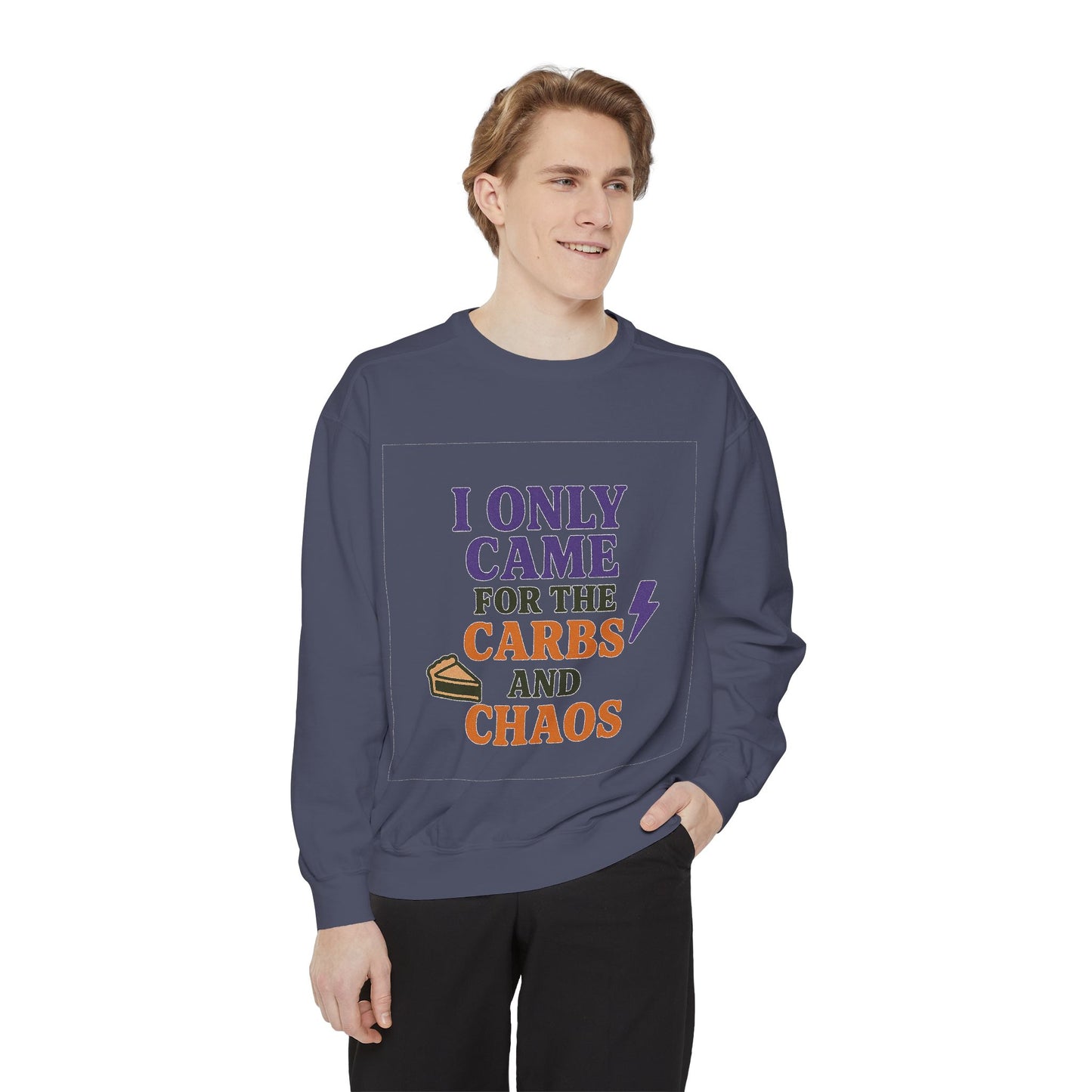 I ONLY CAME FOR THE CARBS & THE CHAOS Unisex Garment-Dyed Sweatshirt