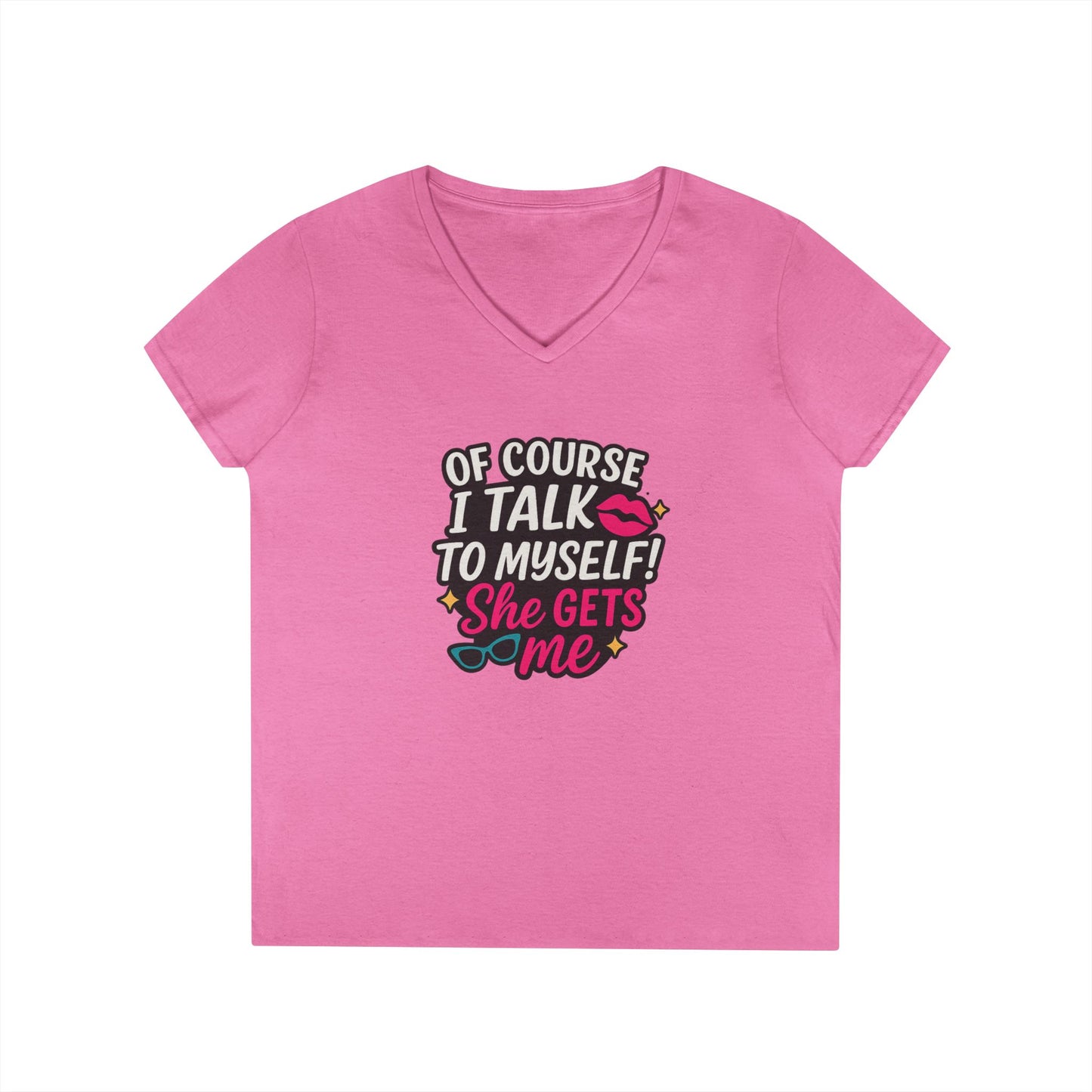 Of Course I Talk to Myself” Ladies’ V-neck Shirt