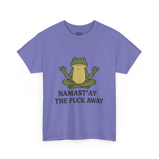 Namast’ay the F*ck Away Unisex Tee