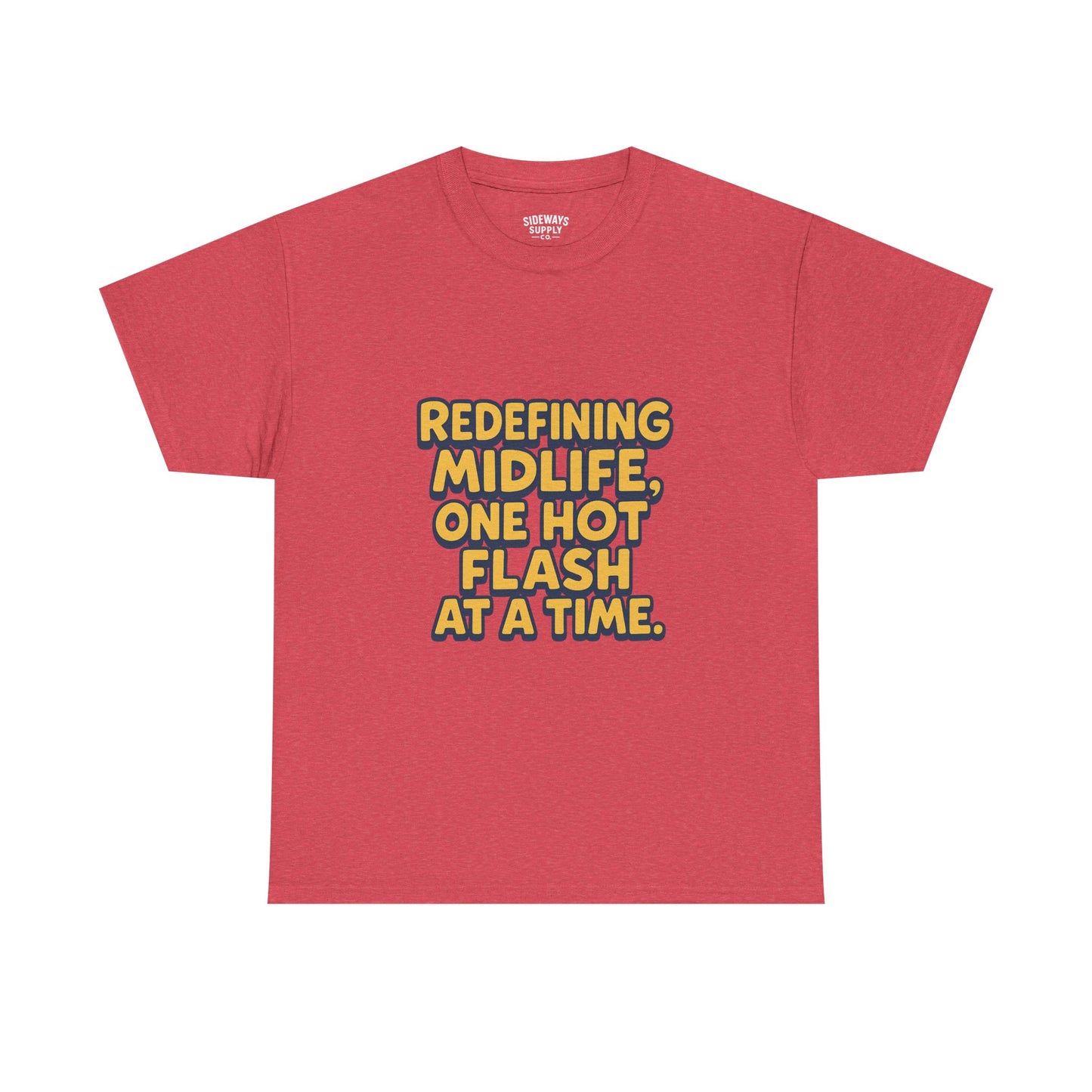 Redefining Midlife Tee 🔥 One Hot Flash at a Time.