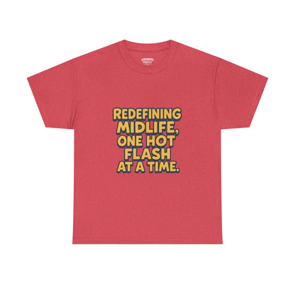Redefining Midlife Tee 🔥 One Hot Flash at a Time.
