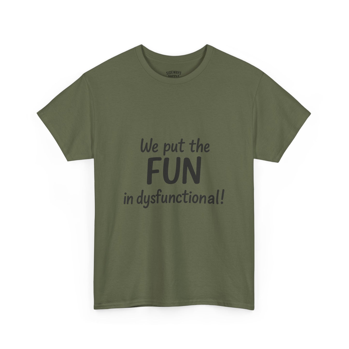 We Put the FUN in Dysfunctional T-Shirt