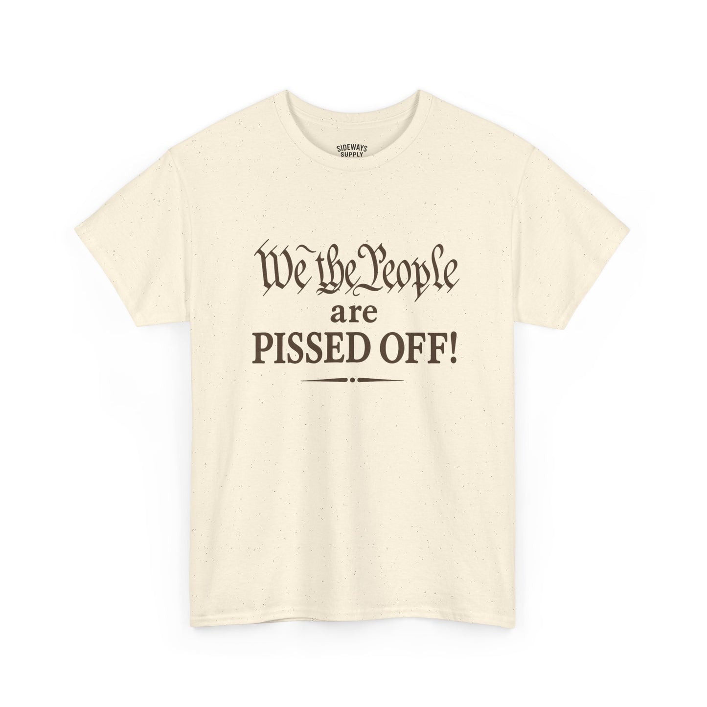 We the People Are Pissed Off T‑Shirt — Political Protest Graphic Tee