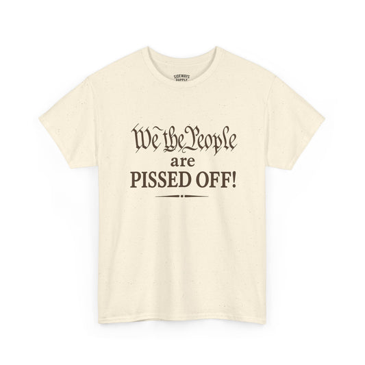 We the People Are Pissed Off T‑Shirt — Political Protest Graphic Tee