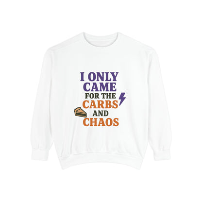 I ONLY CAME FOR THE CARBS & THE CHAOS Unisex Garment-Dyed Sweatshirt
