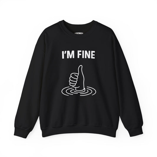 Unisex Crewneck Sweatshirt - I'm Fine, Casual Wear, Gift for Friends, Humor Apparel, Comfort Fashion, Relaxed Style