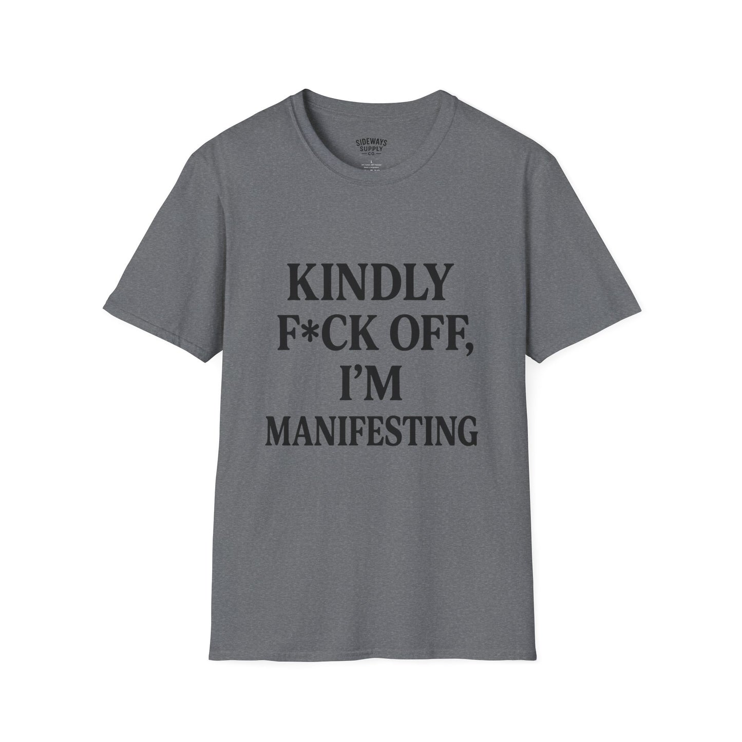 Manifesting Humor T-Shirt – “Kindly F*ck Off, I’m Manifesting”