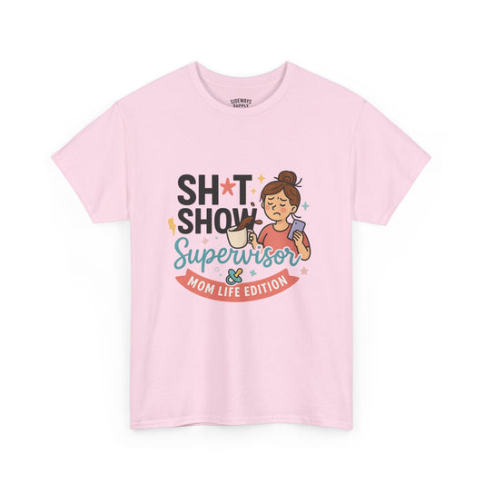 Sh*t Show Supervisor Women’s Cotton T-Shirt "Mom Life Edition"