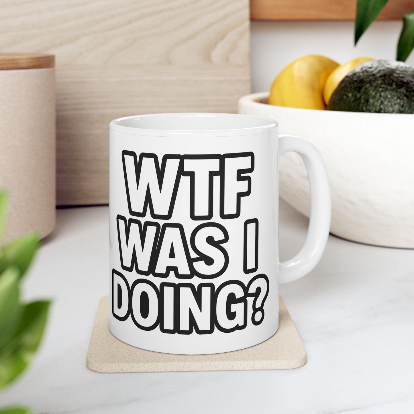 Funny Ceramic Mug – “WTF Was I Doing?” Coffee Cup
