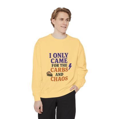 I ONLY CAME FOR THE CARBS & THE CHAOS Unisex Garment-Dyed Sweatshirt