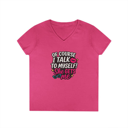 Of Course I Talk to Myself” Ladies’ V-neck Shirt
