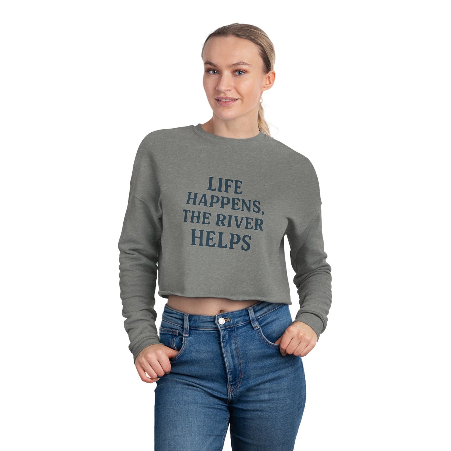 “Life Happens, The River Helps” Cropped Sweatshirt