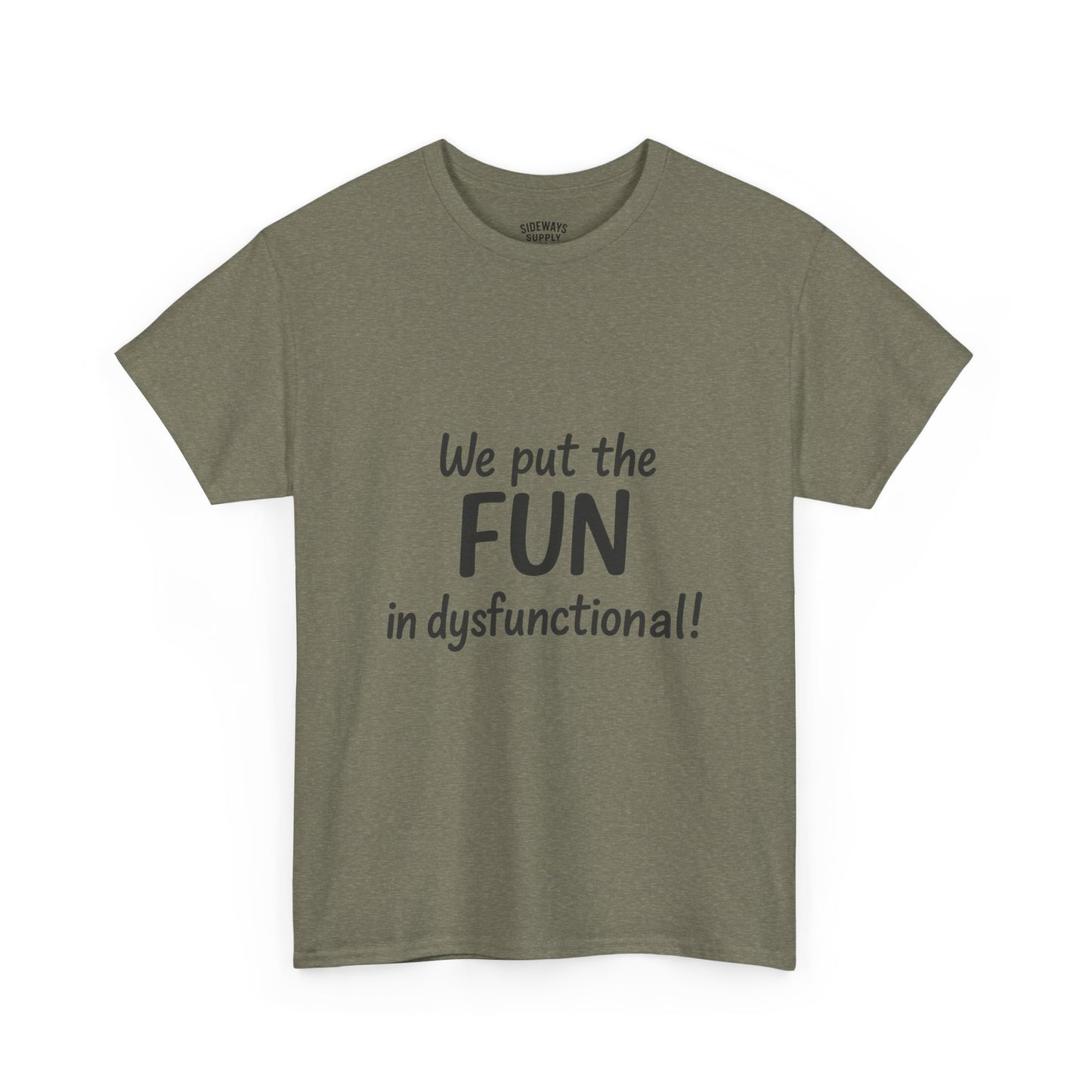 We Put the FUN in Dysfunctional T-Shirt