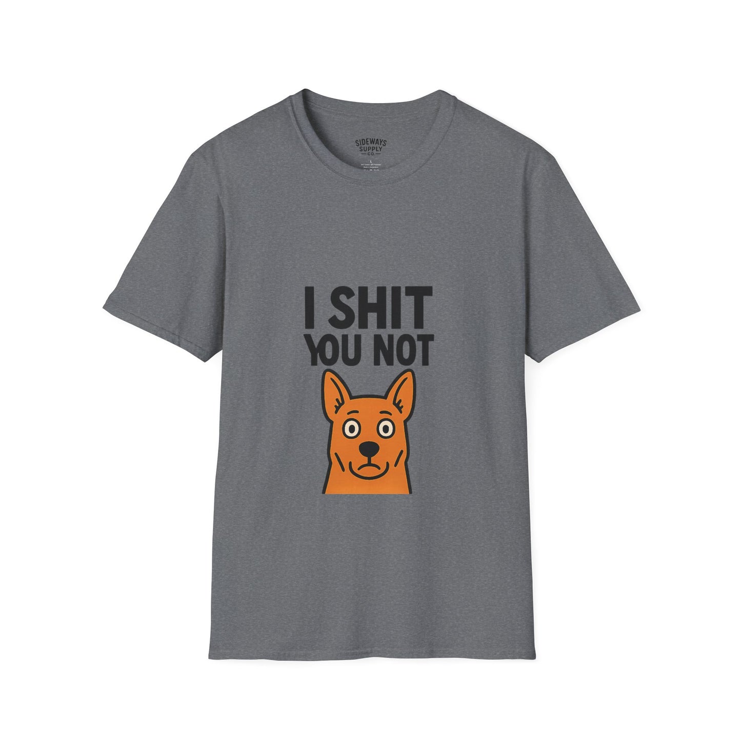 I Sh*t You Not | Funny Dog Lover T-Shirt