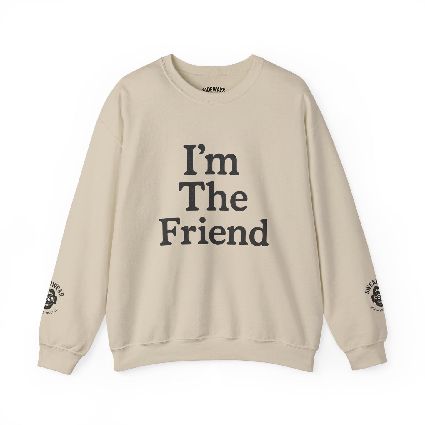 “I’m The Friend” Crew Neck Sweatshirt