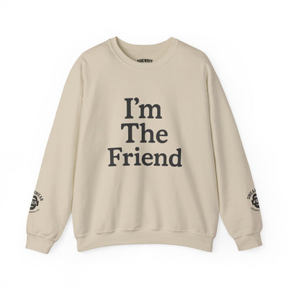 “I’m The Friend” Crew Neck Sweatshirt