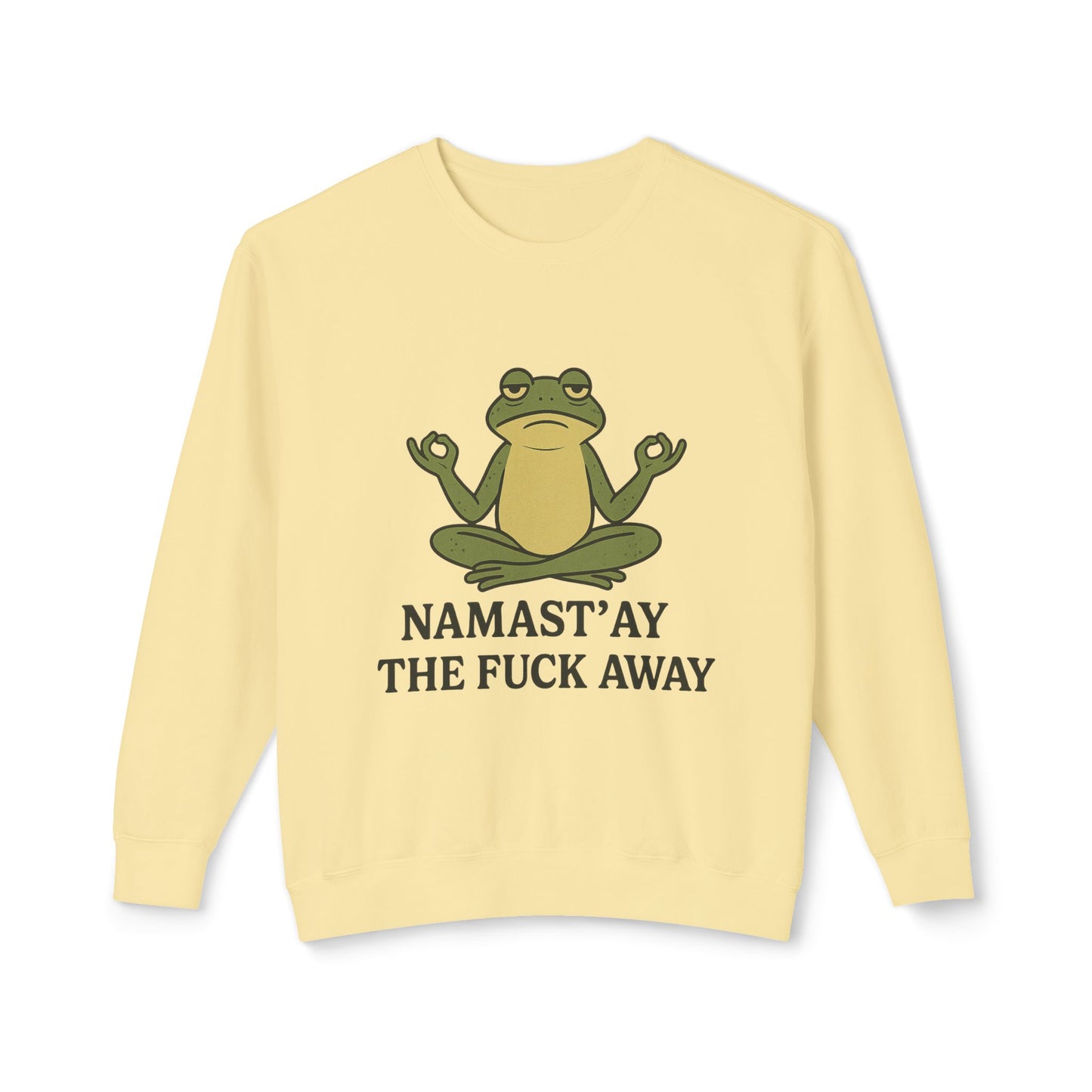 Namast’ay the F*ck Away – Cozy Crewneck Sweatshirt