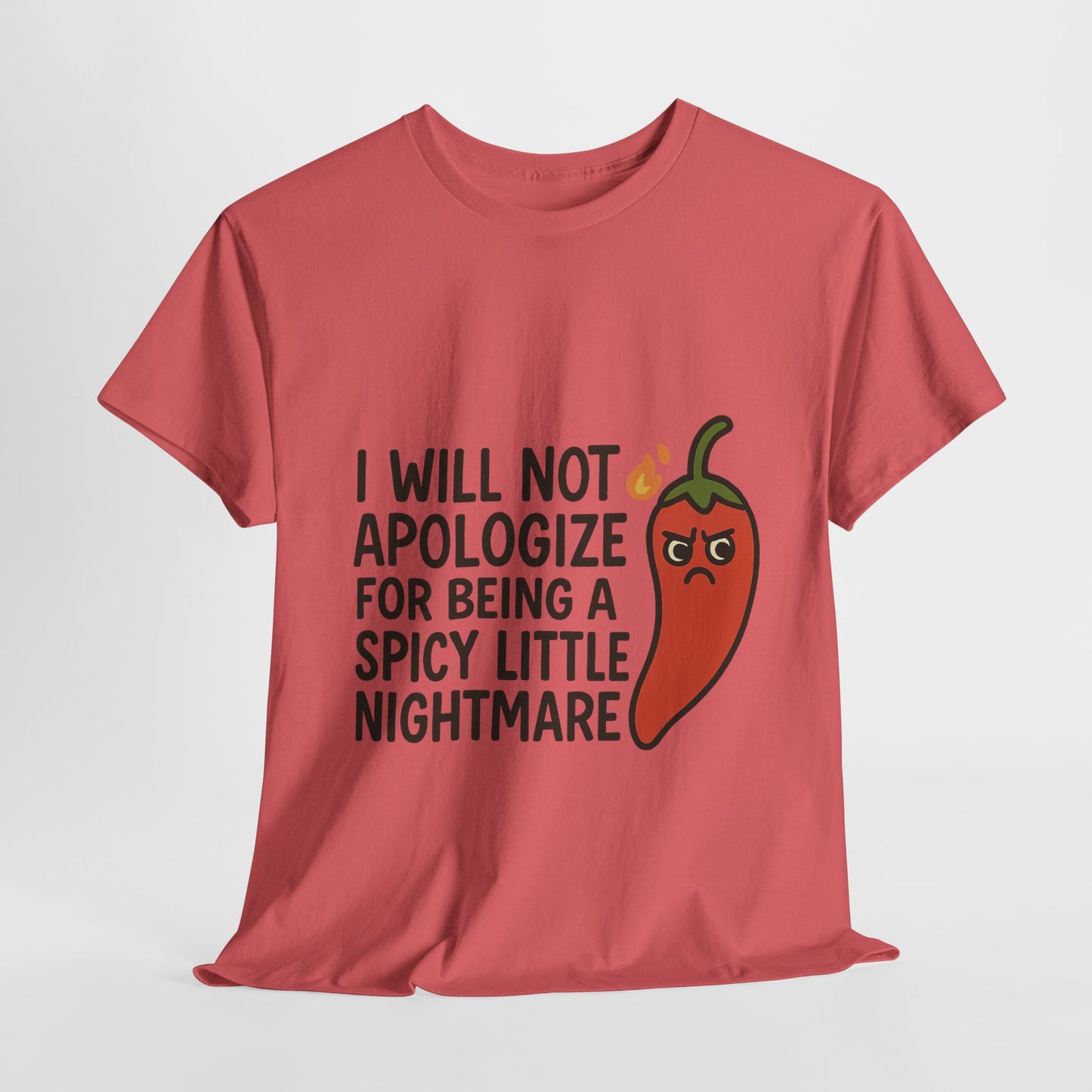 I Will Not Apologize for Being a Spicy Little Nightmare Heavy Cotton Tee  Product Description: