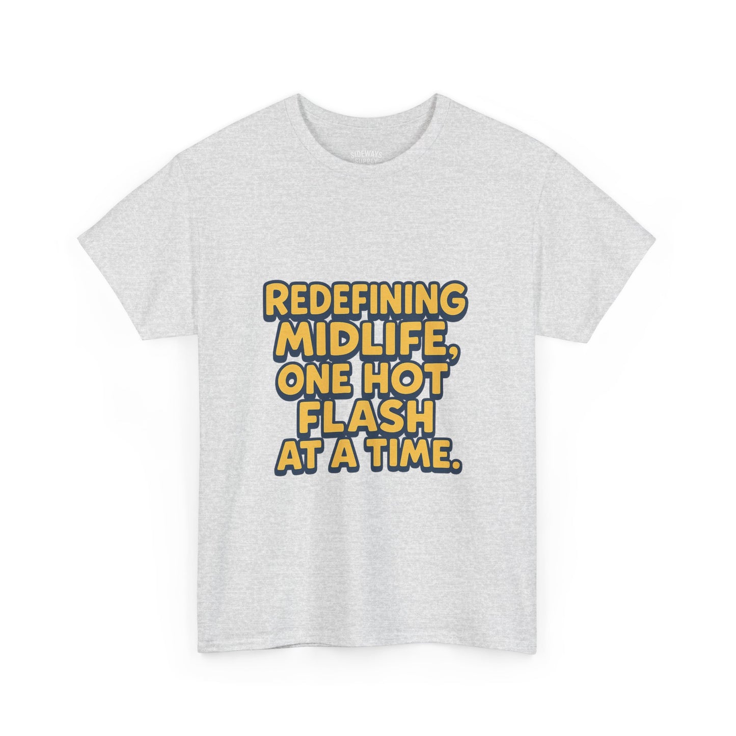 Redefining Midlife Tee 🔥 One Hot Flash at a Time.
