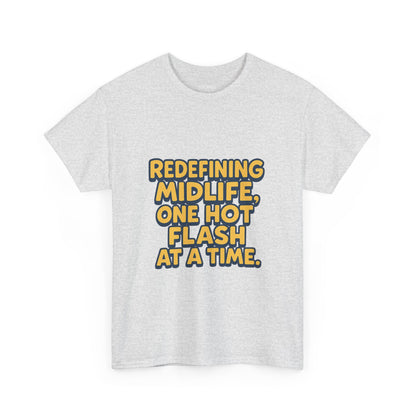 Redefining Midlife Tee 🔥 One Hot Flash at a Time.