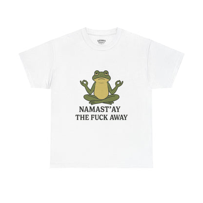 Namast’ay the F*ck Away Unisex Tee