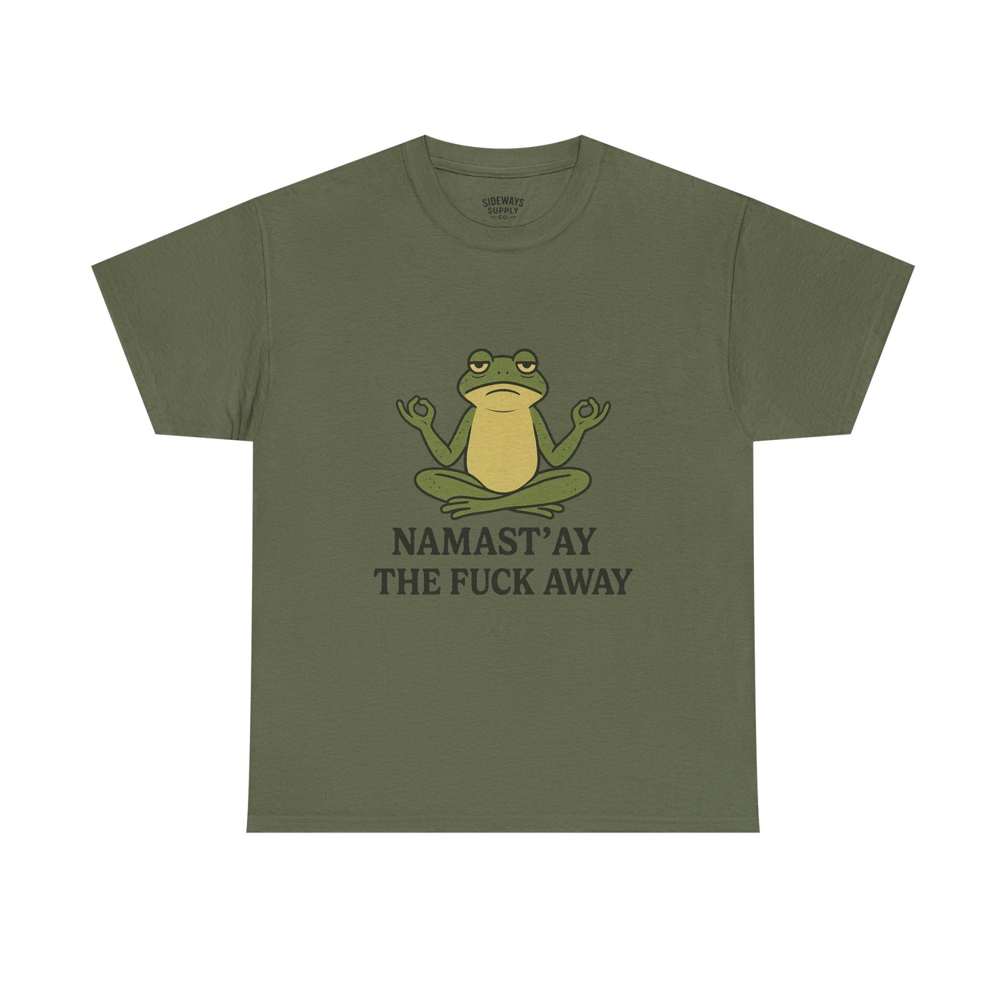 Namast’ay the F*ck Away Unisex Tee