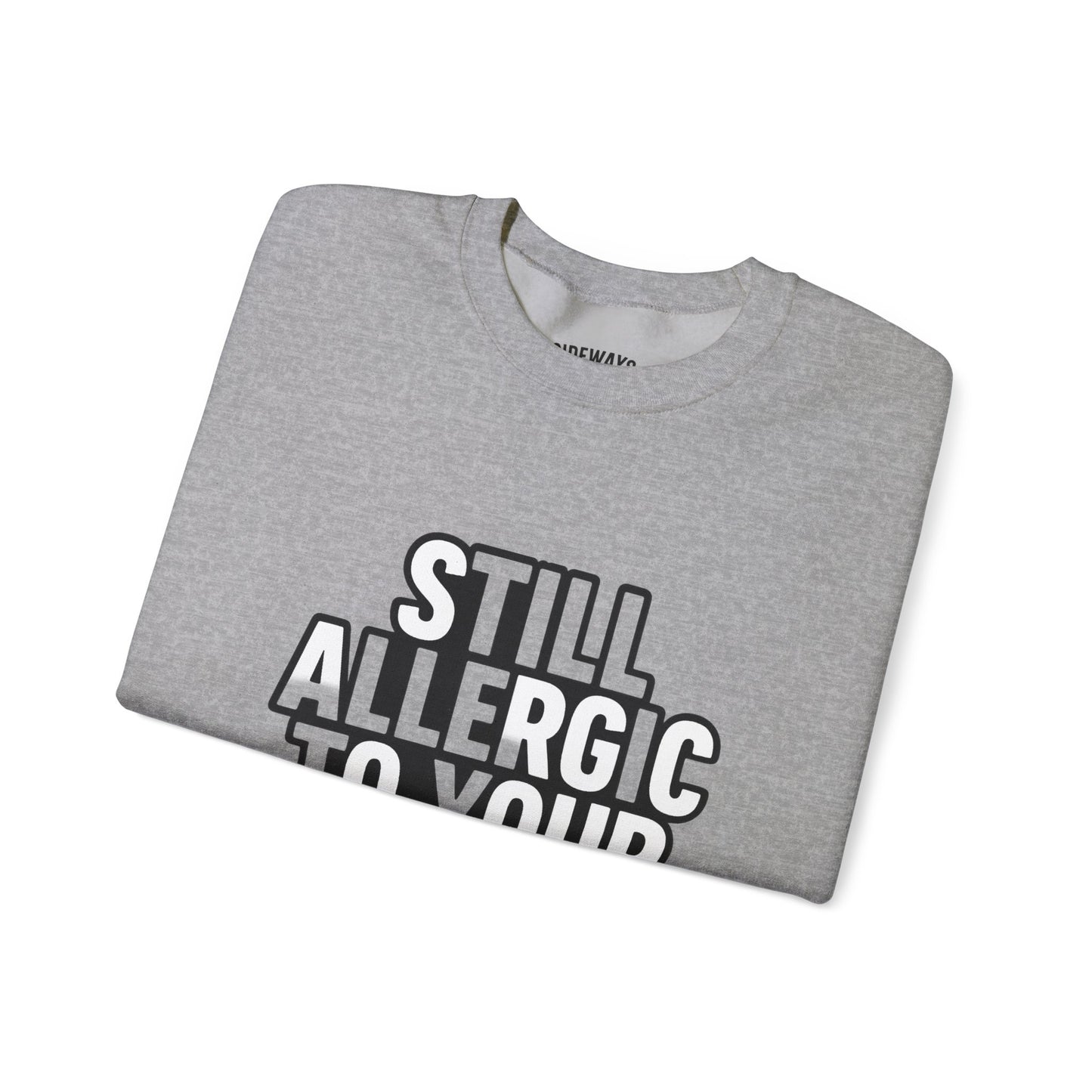 Allergic to Your Bullshit Heavy Blend Unisex Sweatshirt — Gen X Sass Collection