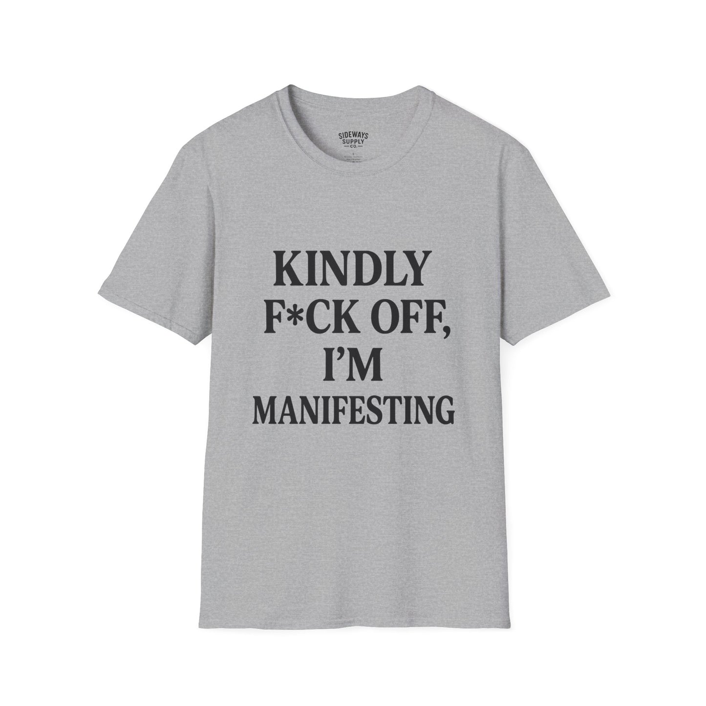 Manifesting Humor T-Shirt – “Kindly F*ck Off, I’m Manifesting”