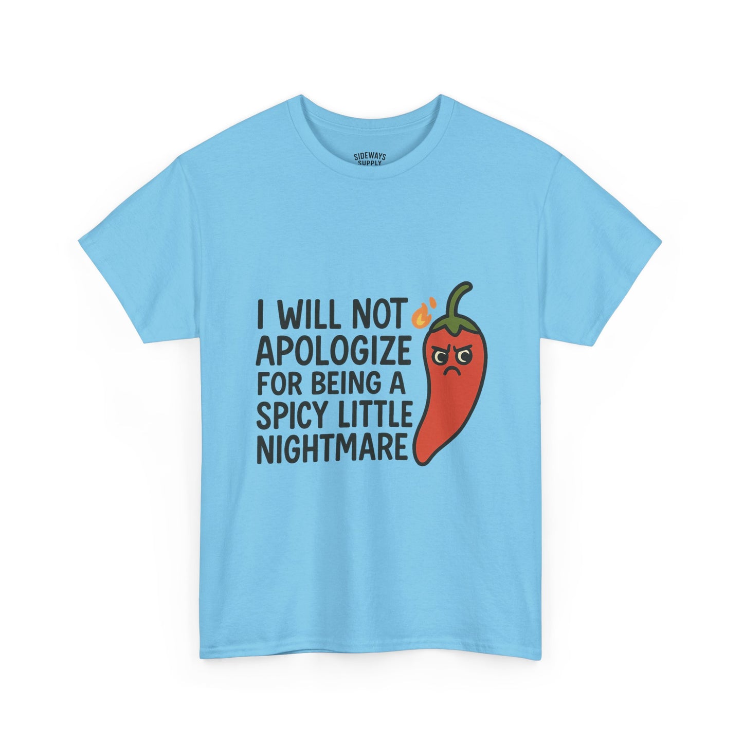 I Will Not Apologize for Being a Spicy Little Nightmare Heavy Cotton Tee  Product Description: