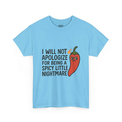 I Will Not Apologize for Being a Spicy Little Nightmare Heavy Cotton Tee  Product Description: