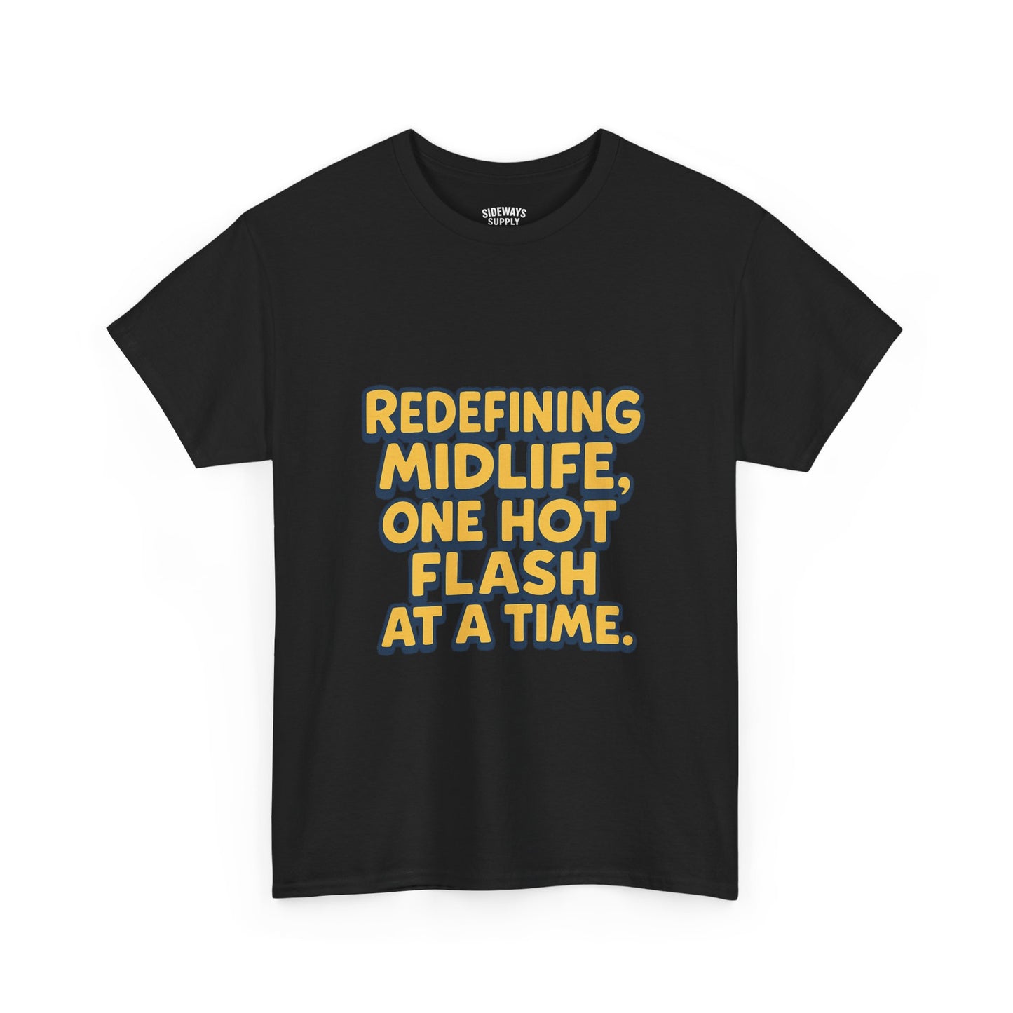 Redefining Midlife Tee 🔥 One Hot Flash at a Time.