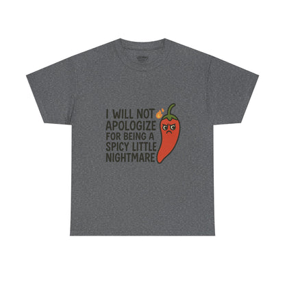 I Will Not Apologize for Being a Spicy Little Nightmare Heavy Cotton Tee  Product Description: