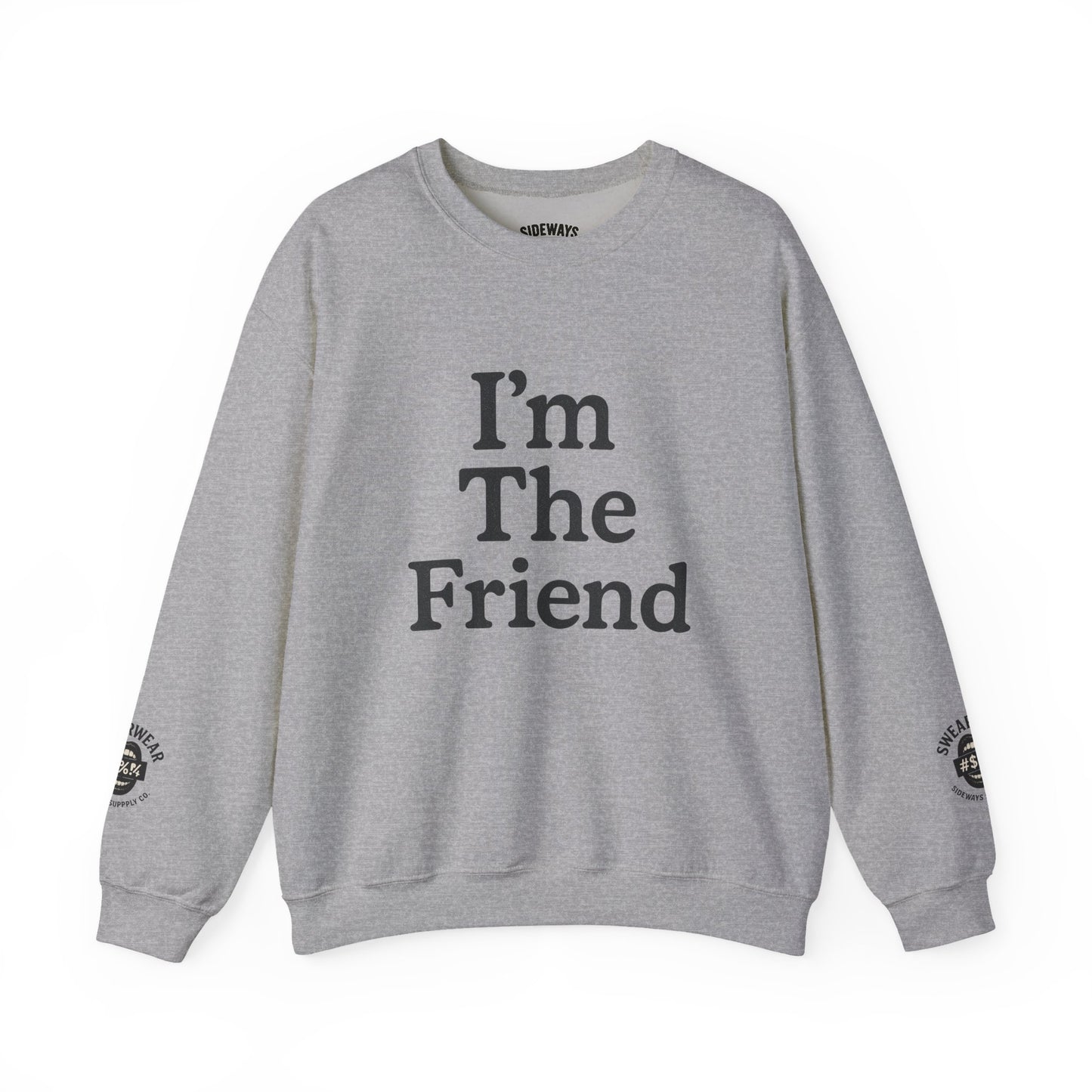 “I’m The Friend” Crew Neck Sweatshirt