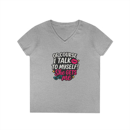 Of Course I Talk to Myself” Ladies’ V-neck Shirt