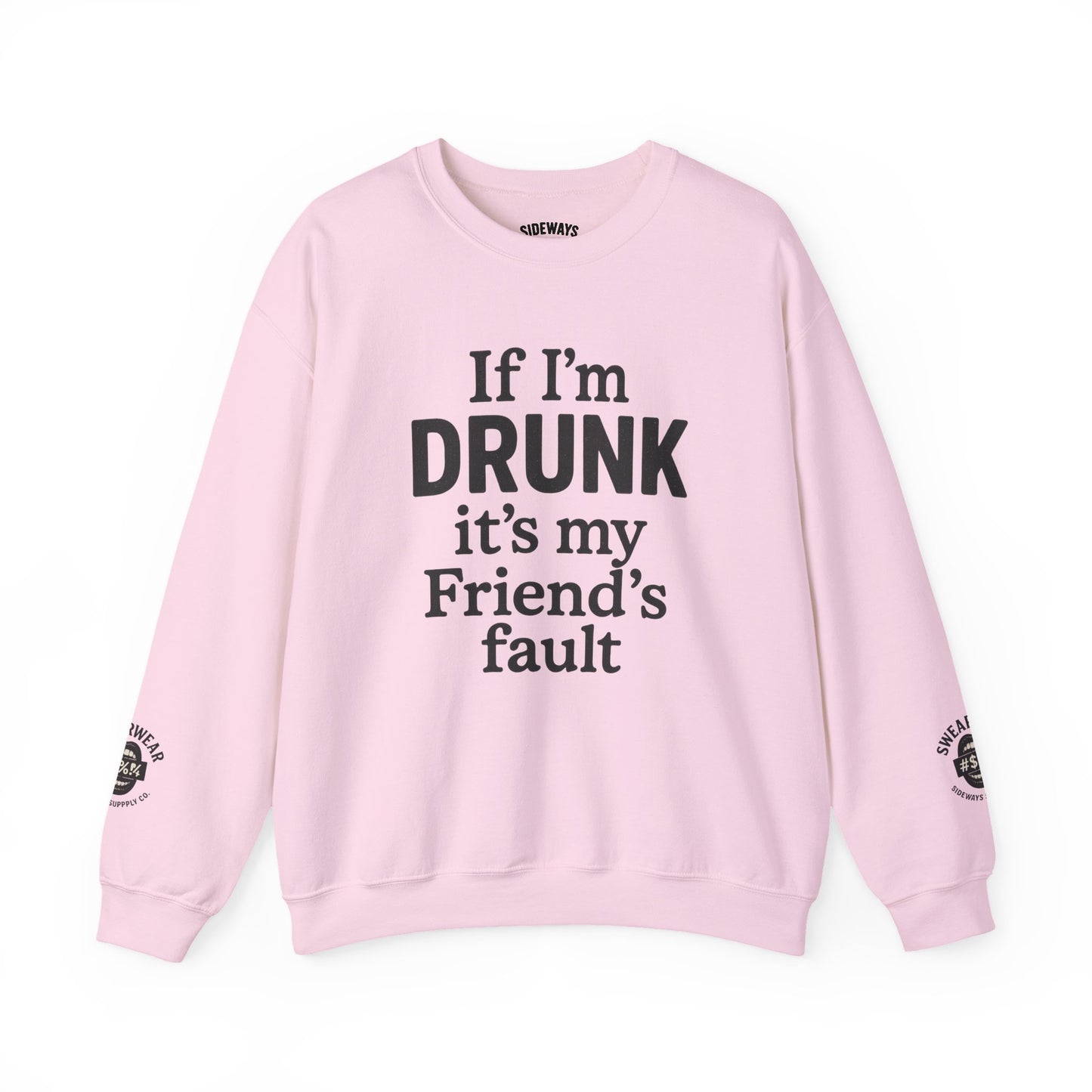 “If I’m Drunk” Crew Neck Sweatshirt