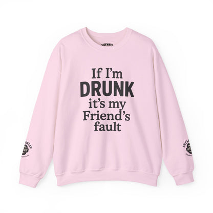 “If I’m Drunk” Crew Neck Sweatshirt