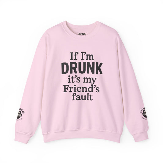 “If I’m Drunk” Crew Neck Sweatshirt