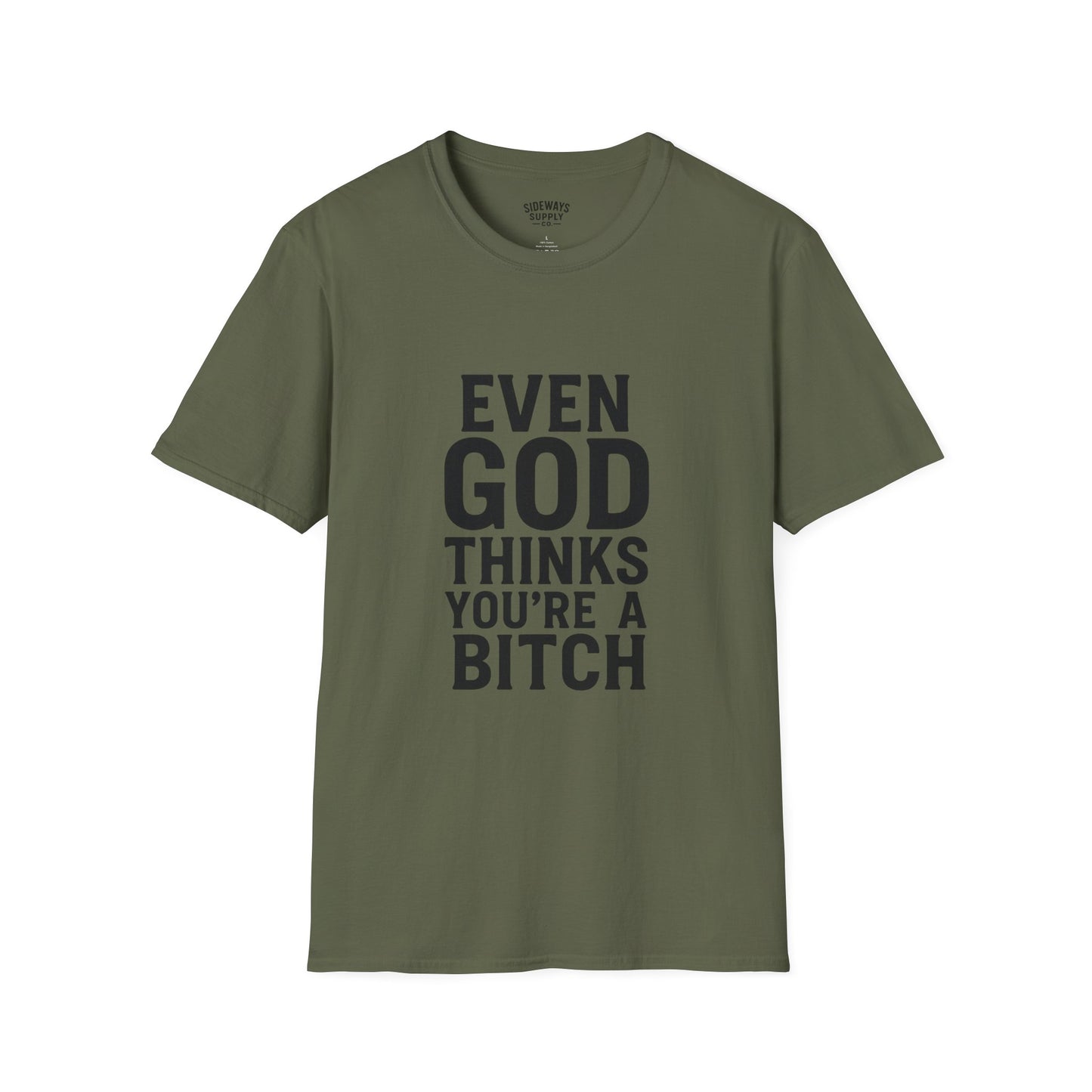Even God Thinks You're a Bitch T-Shirt